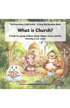 Coperta cărții 'What Is Church?: A book for young children about religion, choice, and the diversity in our world - Lisa Michelle'