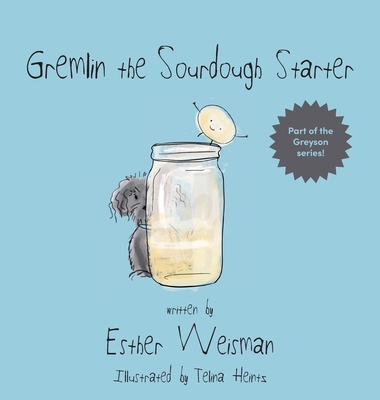 Coperta cărții 'Gremlin the Sourdough Starter - Esther Weisman'