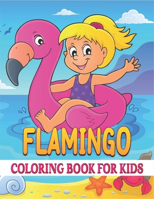 Flamingo Coloring Book For Kids: Best Flamingo Coloring Book Kids - Rr Publications