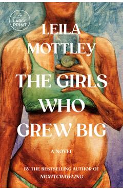 Poza produsului The Girls Who Grew Big - Leila Mottley