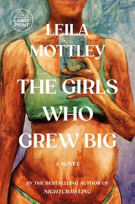 The Girls Who Grew Big - Leila Mottley