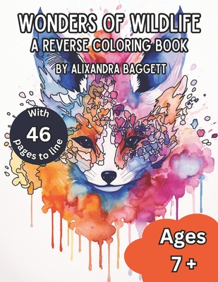 Wonders of Nature Reverse Coloring Book: A Reverse Coloring Book for Relaxation, Meditation, & Creativity - Alixandra S. Baggett