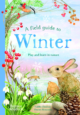 A Field Guide to Winter: Play and Learn in Nature - Gabby Dawnay
