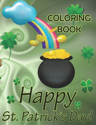 Coperta cărții 'Happy St. Patrick's Day Coloring Book: A lovely Children's Coloring Book to Describe St Patrick's Day Ireland's Party'