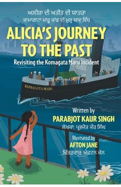 Poza produsului Alicia's Journey to the Past: Revisiting the Komagata Maru Incident - Parabjot Kaur Singh
