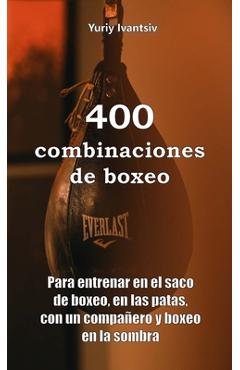 Poza produsului 400 combinaciones de boxeo: Para entrenar en el saco de boxeo, en las patas, con un compañero y boxeo en la sombra - Yuriy Ivantsiv