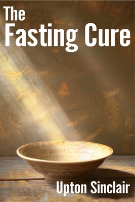 The Fasting Cure: Intermittent Fasting Diet - Upton Sinclair