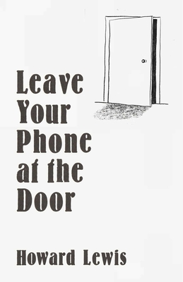 Leave Your Phone at the Door: The Joy of Offline - Howard Lewis
