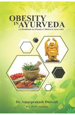 Coperta cărții 'Obesity in Ayurveda (A Handbook on Sthaulya Chikitsa in Ayurveda) - Amarprakash Dwivedi'