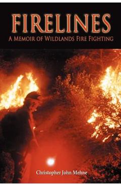 Coperta cărții 'Firelines: A Memoir of Wildlands Fire Fighting: - Christopher John Mehne'