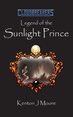 Legend of the Sunlight Prince - Kenton J. Moore