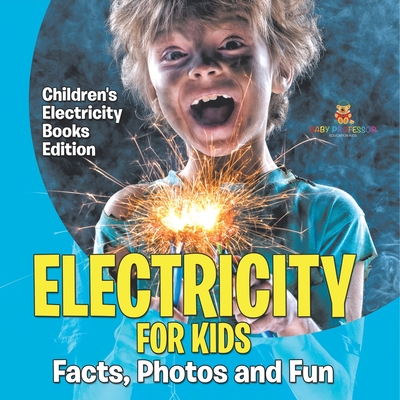 Electricity for Kids: Facts, Photos and Fun Children's Electricity Books Edition - 