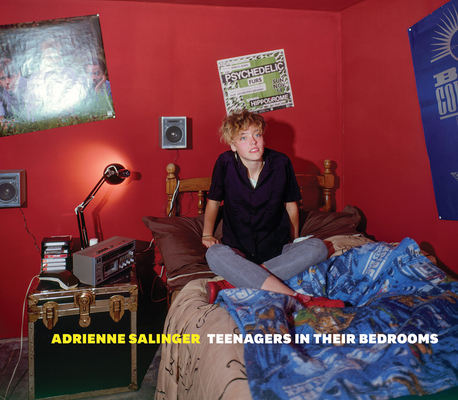 Adrienne Salinger: Teenagers in Their Bedrooms - Adrienne Salinger