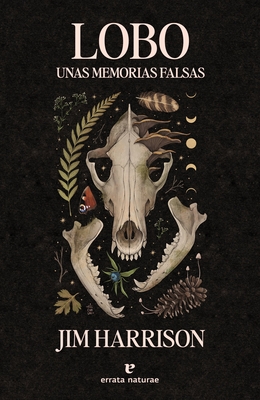 Lobo, Unas Memorias Falsas - Jim Harrison Harrison