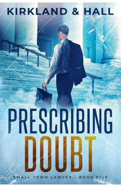 Coperta cărții 'Prescribing Doubt - Peter Kirkland'