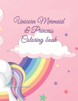 Unicorn Mermaid & Princess Coloring book - Unicorn Universal
