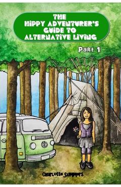 Coperta cărții 'The Hippy Adventurer's Guide to Alternative Living: Part One - Where to Live - Advice and Ideas for Hippie Travellers,'