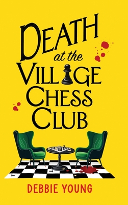 Death at the Village Chess Club - Debbie Young