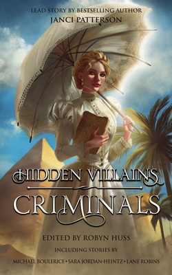 Coperta cărții 'Hidden Villains: Criminals - Janci Patterson'