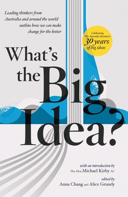 What's the Big Idea?: 30 Years of the Australia Institute - Anna Chang