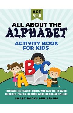 Coperta cărții 'All About the Alphabet Activity Book for Kids 4-8: Handwriting Practice Sheets, Word and Letter Match Exercises,'