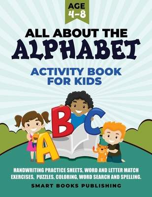 Coperta cărții 'All About the Alphabet Activity Book for Kids 4-8: Handwriting Practice Sheets, Word and Letter Match Exercises,'