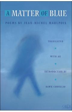 Coperta cărții 'A Matter of Blue - Jean-michel Maulpoix'