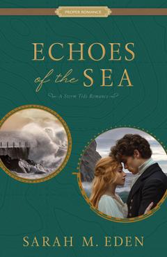 Poza produsului Echoes of the Sea: A Storm Tide Romance Volume 2 - Sarah M. Eden