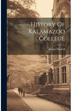 Coperta cărții 'History Of Kalamazoo College - Samuel Haskell'