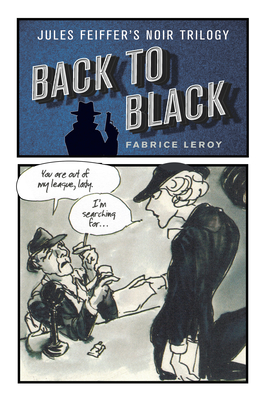 Back to Black: Jules Feiffer's Noir Trilogy - Fabrice Leroy