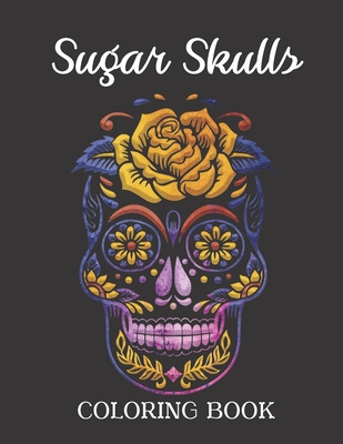 Sugar Skulls Coloring Book: Easy Patterns for Stress Relieving - Fun Skull Designs - Natalia Black