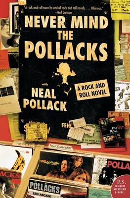 Never Mind the Pollacks: A Rock and Roll Novel - Neal Pollack