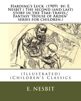 Harding's Luck (1909) by: E. Nesbit ( The second (and last) story in the Time-travel/Fantasy 