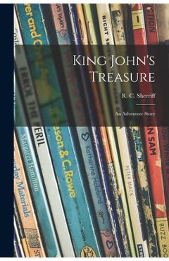 Coperta cărții 'King John's Treasure; an Adventure Story - R. C. (robert Cedric) 1896 Sherriff'