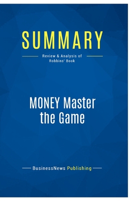 Summary: MONEY Master the Game: Review and Analysis of Robbins' Book - 