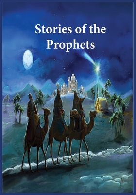 Stories of the Prophets: Un-Abridged, Longer Version - 