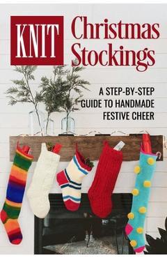 Coperta cărții 'Knit Christmas Stockings: A Step-by-Step Guide to Handmade Festive Cheer: Stockings Knitting - Harry Sykes'