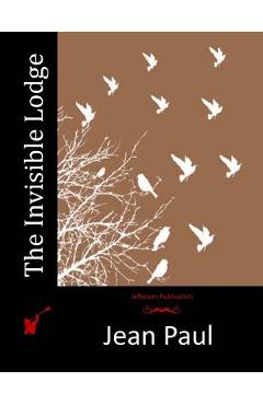 Coperta cărții 'The Invisible Lodge - Jean Paul'