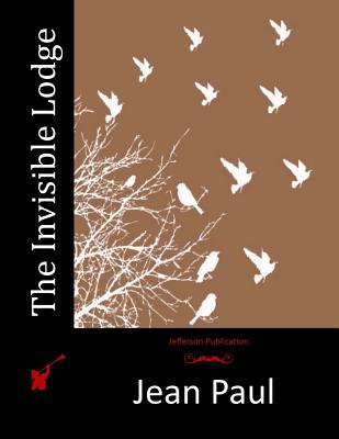 The Invisible Lodge - Jean Paul