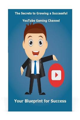 The Secrets to Growing a Successful Youtube Gaming Channel: Your Blueprint for Success - St Petr