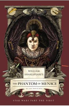 Poza produsului William Shakespeare's the Phantom of Menace: Star Wars Part the First - Ian Doescher