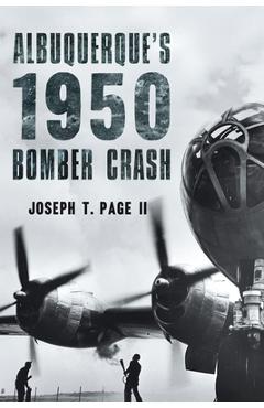Coperta cărții 'Albuquerque's 1950 Bomber Crash - Joseph T. Page Ii'