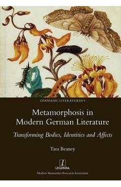 Coperta cărții 'Metamorphosis in Modern German Literature: Transforming Bodies, Identities and Affects - Tara Beaney'