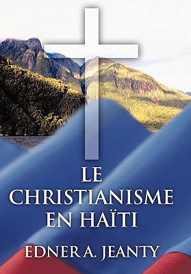 Le Christianisme En Haiti - Edner A. Jeanty