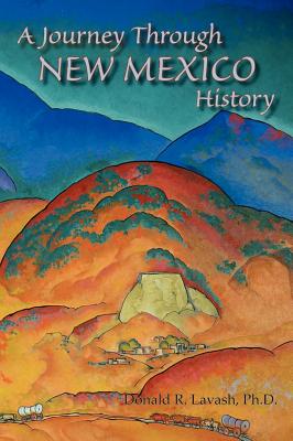 Coperta cărții 'A Journey Through New Mexico History (Hardcover) - Donald R. Lavash'