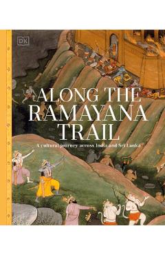 Coperta cărții 'Along the Ramayana Trail: From India to Sri Lanka, on an Epic Voyage Across Mythical Landscapes -'