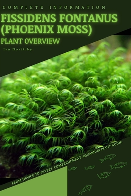 Fissidens fontanus (Phoenix Moss): From Novice to Expert. Comprehensive Aquarium Plants Guide - Iva Novitsky