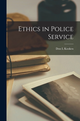 Ethics in Police Service - Kooken Don L