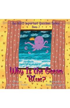 Coperta cărții 'Why Is the Ocean Blue?: Book 2 of The VERY Important Question Series - Jhiela Mirdamadi Poynter'