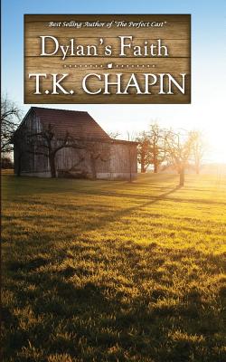 Dylan's Faith: A Christian Fiction Novel - T. K. Chapin